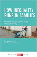 How Inequality Runs in Families: Unfair Advantage and the Limits of Social Mobility