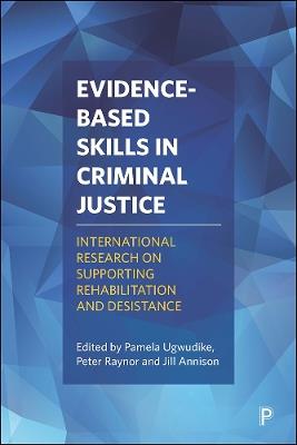 Evidence-Based Skills in Criminal Justice: International Research on Supporting Rehabilitation and Desistance - cover