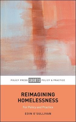 Reimagining Homelessness: For Policy and Practice - Eoin O'Sullivan - cover