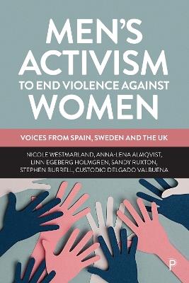 Men's Activism to End Violence Against Women: Voices from Spain, Sweden and the UK - Nicole Westmarland,Anna-Lena Almqvist,Linn Egeberg Holmgren - cover