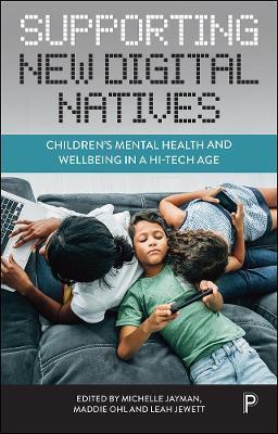 Supporting New Digital Natives: Children's Mental Health and Wellbeing in a Hi-Tech Age - cover