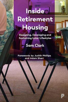 Inside Retirement Housing: Designing, Developing and Sustaining Later Lifestyles - Sam Clark - cover