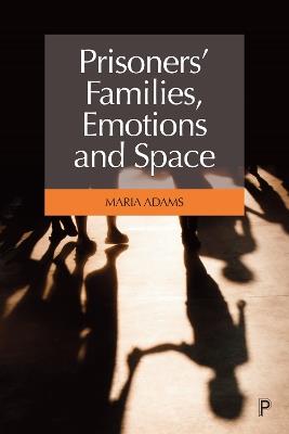 Prisoners' Families, Emotions and Space - Maria Adams - cover