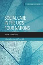 Social Care in the UK’s Four Nations: Between Two Paradigms