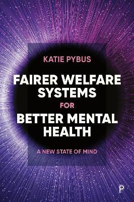 Fairer Welfare Systems for Better Mental Health: A New State of Mind - Katie Pybus - cover