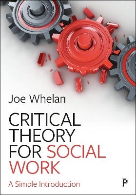 Critical Theory for Social Work: A Simple Introduction - Joe Whelan - cover