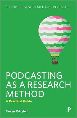 Podcasting as a Research Method: A Practical Guide - Simone Eringfeld - cover