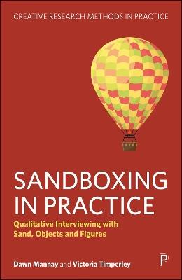 Sandboxing in Practice: Qualitative Interviewing with Sand, Objects, and Figures - Dawn Mannay,Victoria Timperley - cover