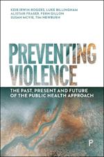 Preventing Violence: The Past, Present and Future of the Public Health Approach