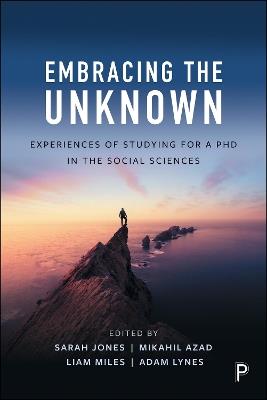 Embracing the Unknown: Experiences of Studying for a PhD in the Social Sciences - cover