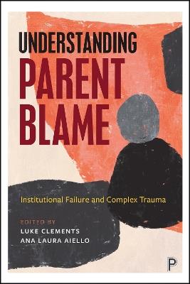 Understanding Parent Blame: Institutional Failure and Complex Trauma - cover