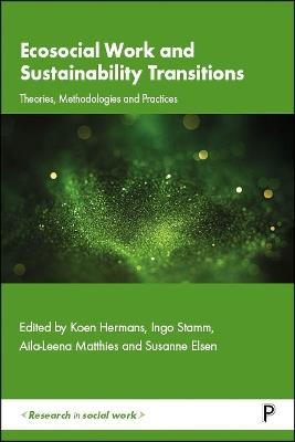 Ecosocial Work and Sustainability Transitions: Theories, Methodologies and Practices - cover