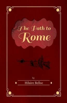 The Path to Rome - Hilaire Belloc - cover