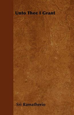 Unto Thee I Grant - Sri Ramatherio - cover