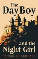 The Day Boy and the Night Girl (Fantasy and Horror Classics) - George MacDonald - cover