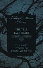 The Tell Tale Heart - The Short Stories of Edgar Allan Poe (Fantasy and Horror Classics)