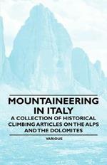 Mountaineering in Italy - A Collection of Historical Climbing Articles on the Alps and the Dolomites