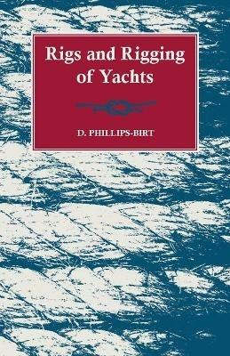 Rigs and Rigging of Yachts - D. Phillips-Birt - cover