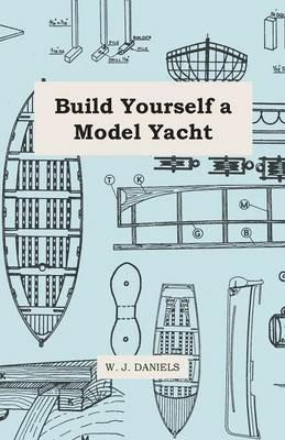 Build Yourself a Model Yacht - W. J. Daniels - cover