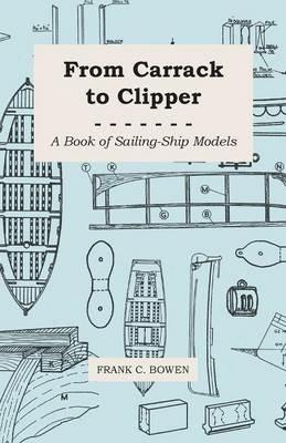 From Carrack to Clipper - A Book of Sailing-Ship Models - Frank C. Bowen - cover