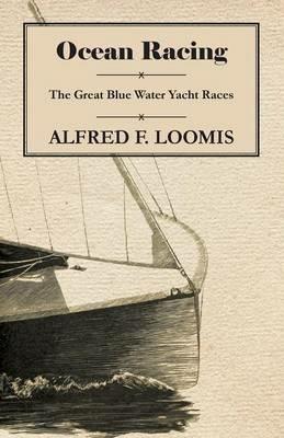 Ocean Racing - The Great Blue Water Yacht Races - Alfred F. Loomis - cover