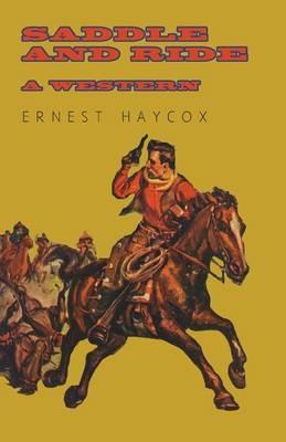 Saddle and Ride - A Western - Ernest Haycox - cover