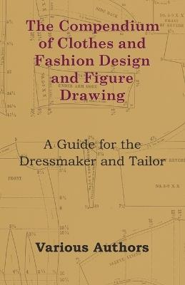 The Compendium of Clothes and Fashion Design and Figure Drawing - A Guide for the Dressmaker and Tailor - Ethel Traphagen - cover