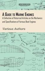 A Guide to Marine Engines - A Collection of Historical Articles on the Mechanics and Specifications of Various Boat Engines