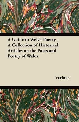 A Guide to Welsh Poetry - A Collection of Historical Articles on the Poets and Poetry of Wales - Various - cover