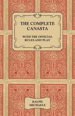 The Complete Canasta - With The Official Rules and Play - Ralph Michaels - cover