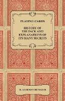 Playing Cards - History of the Pack and Explanations of Its Many Secrets - W. Gurney Benham - cover
