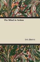 The Mind in Action - Eric Berne - cover