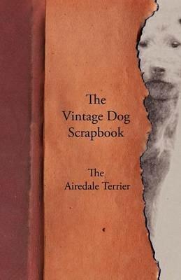The Vintage Dog Scrapbook - The Airedale Terrier - Various - cover