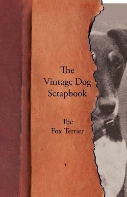 The Vintage Dog Scrapbook - The Fox Terrier - Various - cover