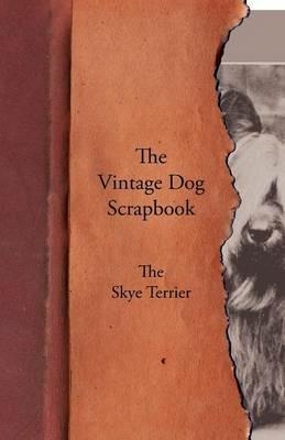 The Vintage Dog Scrapbook - The Skye Terrier - Various - cover