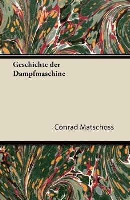 Geschichte Der Dampfmaschine - Conrad Matschoss - cover