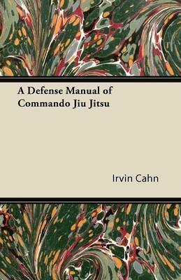 A Defense Manual of Commando Jiu Jitsu - Irvin Cahn - cover