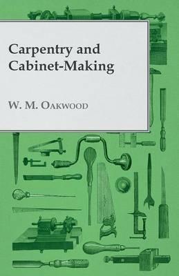 Carpentry and Cabinet-Making - W. M. Oakwood - cover
