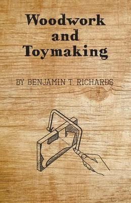 Woodwork and Toymaking - Benjamin T. Richards - cover