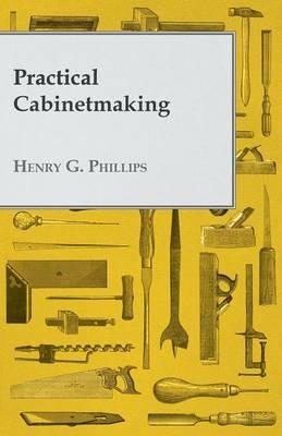 Practical Cabinetmaking - Henry G. Phillips - cover