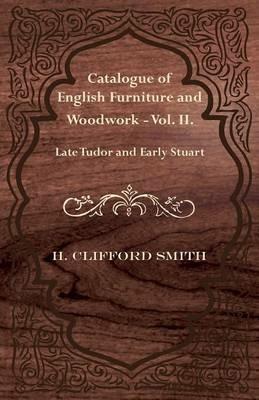 Catalogue of English Furniture and Woodwork - Vol. II.-Late Tudor and Early Stuart - H. Clifford Smith - cover