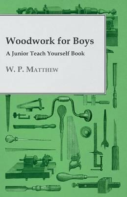 Woodwork for Boys - A Junior Teach Yourself Book - W. P. Matthew - cover