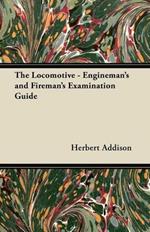 The Locomotive - Engineman's and Fireman's Examination Guide