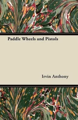 Paddle Wheels and Pistols - Francis Aidan Hibbert - cover