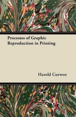 Processes of Graphic Reproduction in Printing - Harold Curwen - cover