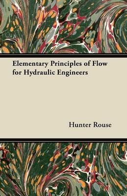 Elementary Principles of Flow for Hydraulic Engineers - Hunter Rouse - cover