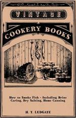 How to Smoke Fish - Including Brine Curing, Dry Salting, Home Canning