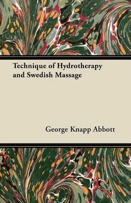 Technique of Hydrotherapy and Swedish Massage - George Knapp Abbott - cover