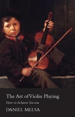The Art Of Violin Playing. How To Achieve Success. - Melsa - cover