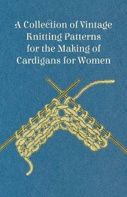 A Collection of Vintage Knitting Patterns for the Making of Cardigans for Women - Anon - cover